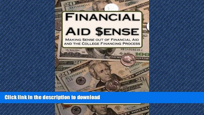 READ Financial Aid Sense: Making Sense out of Financial Aid and the College Financing Process Full