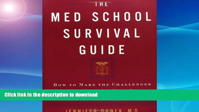 Read Book The Med School Survival Guide : How to Make the Challenges of Med School Seem Like Small