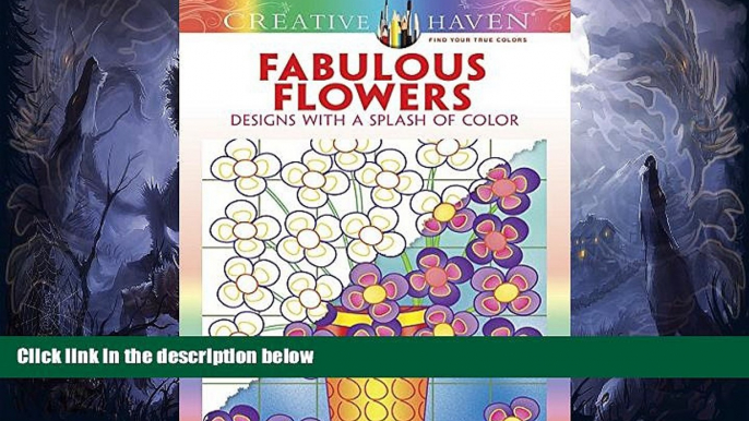 Pre Order Creative Haven Fabulous Flowers: Designs with a Splash of Color (Adult Coloring) Susan