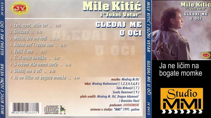 Mile Kitic i Juzni Vetar - Ja ne licim na bogate momke (Audio 1991)