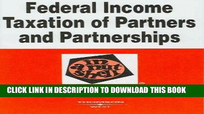 [BOOK] PDF Federal Income Taxation of Partners and Partnerships in a Nutshell (In a Nutshell (West