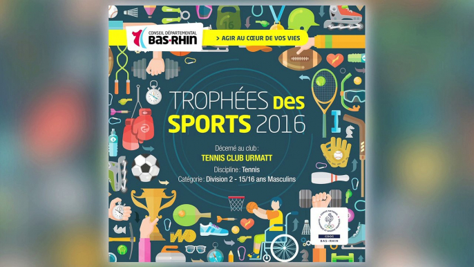 TROPHÉES 2016 DES SPORTS 67 - CDOS 67 - TENNIS CLUB URMATT