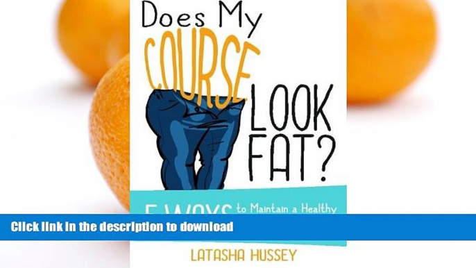 Hardcover Does My Course Look Fat?: 5 Ways to Maintain a Healthy Online Course Full Book