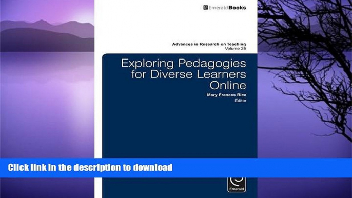 READ Exploring Pedagogies for Diverse Learners Online (Advances in Research on Teaching) Full Book