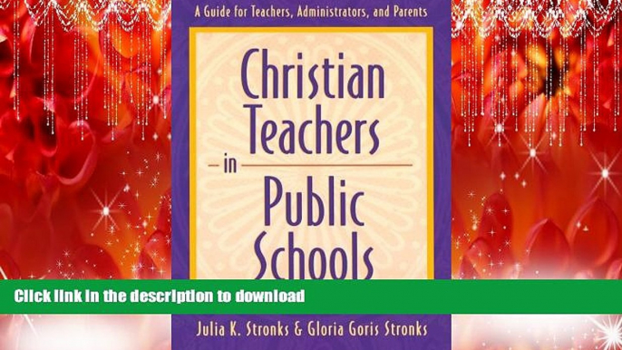 Pre Order Christian Teachers in Public Schools : A Guide for Teachers, Administrators, and Parents