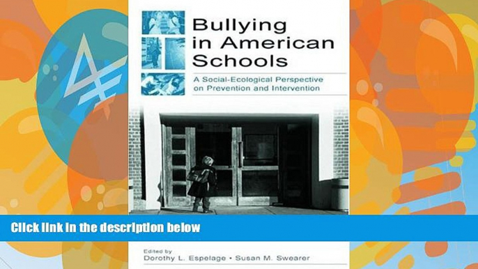 Buy  Bullying in American Schools: A Social-Ecological Perspective on Prevention and Intervention