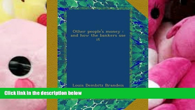 PDF [FREE] DOWNLOAD  Other people s money : and how the bankers use it BOOK ONLINE