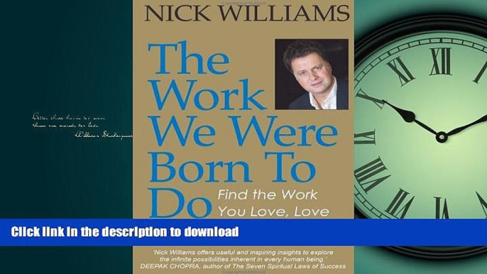 Free [PDF] The Work We Were Born To Do: Find the Work You Love, Love the Work You Do Kindle eBooks