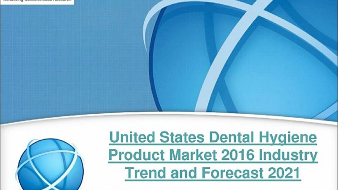 United States Dental Hygiene Product Market 2016 Review