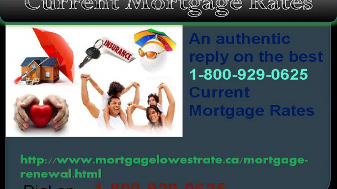 Right Current Mortgage Rates 1-800-929-0625 Can Safeguard Mortgage