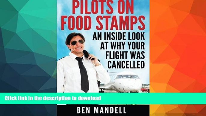 Read Book Pilots On Food Stamps: An Inside Look At Why Your Flight Was Cancelled On Book