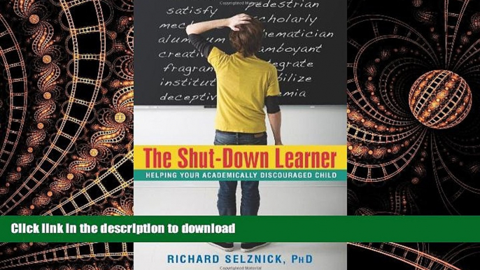 Read Book The Shut-Down Learner: Helping Your Academically Discouraged Child Kindle eBooks