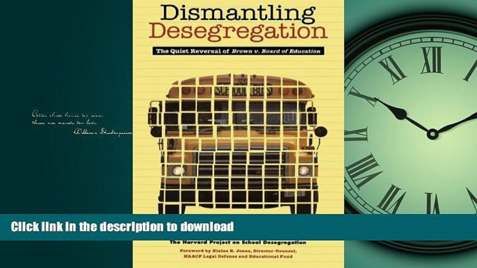 Read Book Dismantling Desegregation: The Quiet Reversal of Brown V. Board of Education Full Book