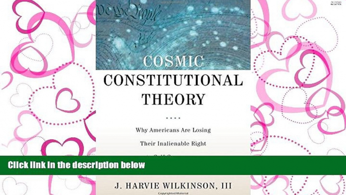 PDF [FREE] DOWNLOAD  Cosmic Constitutional Theory: Why Americans Are Losing Their Inalienable