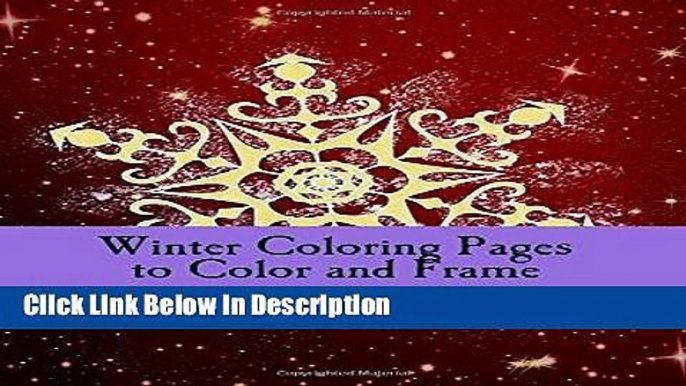 Download Winter Coloring Pages to Color and Frame: Adult Coloring Book AND Journal kindle Full Book