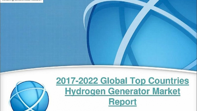 2017-2022 Global Top Countries Hydrogen Generator Market