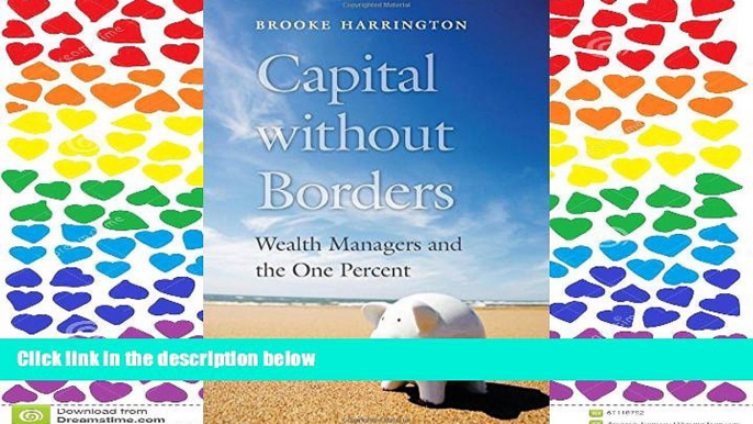 READ PDF [DOWNLOAD] Capital without Borders: Wealth Managers and the One Percent BOOOK ONLINE