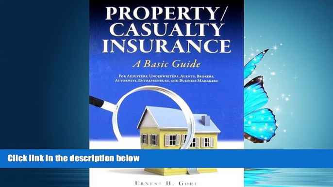 READ THE NEW BOOK Property/Casualty Insurance, a Basic Guide: For Adjusters, Underwriters, Agents,