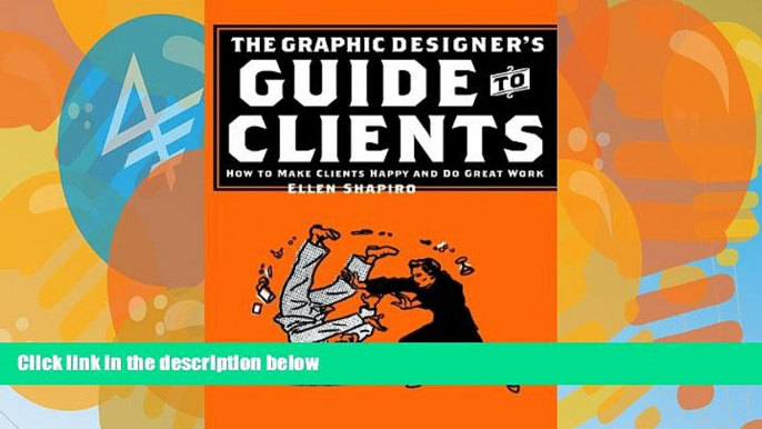 Pre Order Graphic Designer s Guide to Clients: How to Make Clients Happy and Do Great Work Ellen