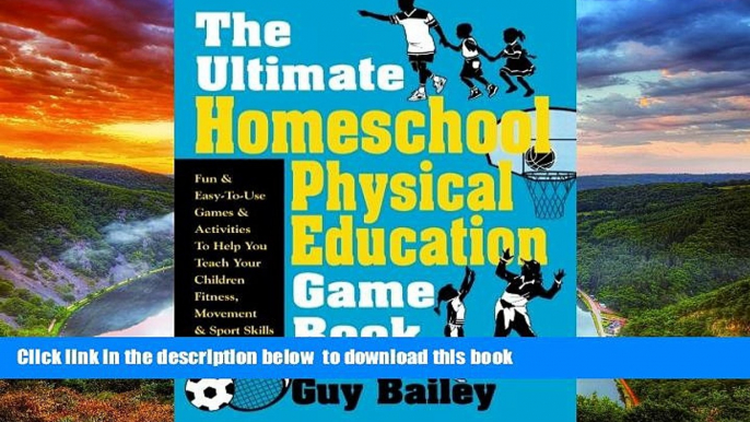 Pre Order The Ultimate Homeschool Physical Education Game Book: Fun   Easy-To-Use Games