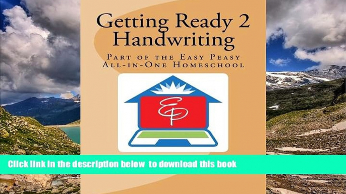 Pre Order Getting Ready 2 Handwriting: Part of the Easy Peasy All-in-One Homeschool Lee Giles Full