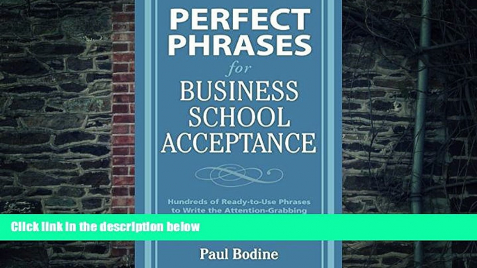 Pre Order Perfect Phrases for Business School Acceptance (Perfect Phrases Series) Paul Bodine