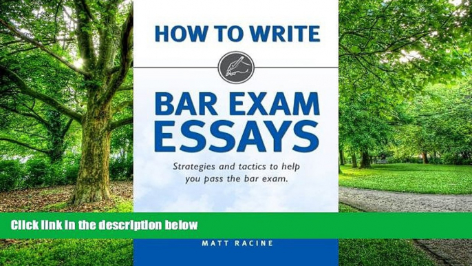 PDF Matt Racine How to Write Bar Exam Essays: Strategies and Tactics to Help You Pass the Bar Exam