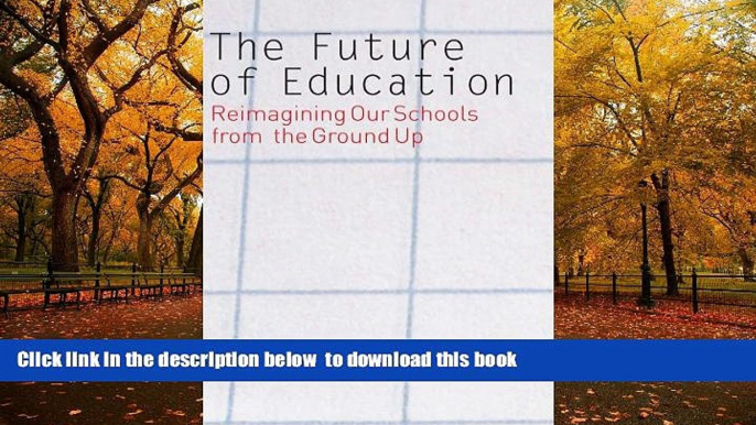 Audiobook The Future of Education: Reimagining Our Schools from the Ground Up Kieran Egan Book