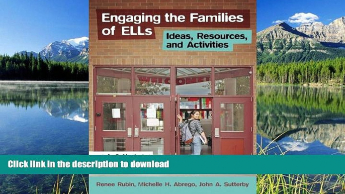 READ Engaging the Families of ELLs: Ideas, Resources, and Activities  Full Book