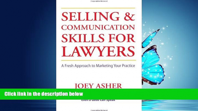 READ book Selling and Communications Skills for Lawyers: A Fresh Approach to Marketing Your