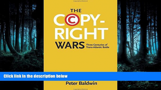 FAVORIT BOOK The Copyright Wars: Three Centuries of Trans-Atlantic Battle BOOOK ONLINE