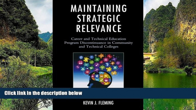 Buy Kevin J. Fleming Maintaining Strategic Relevance: Career and Technical Education Program