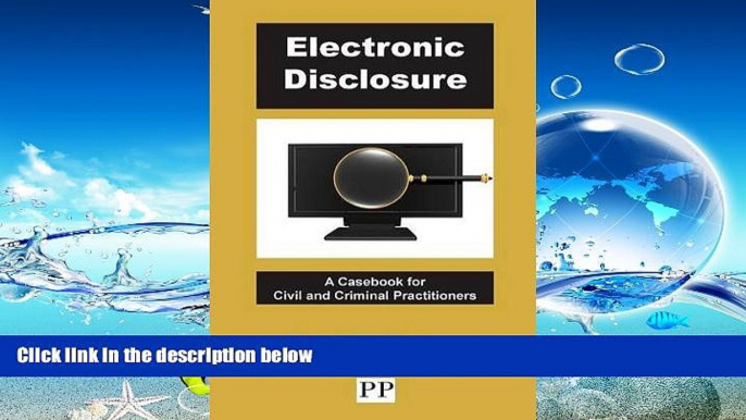 PDF [FREE] DOWNLOAD  Electronic Disclosure - A Casebook for Civil and Criminal Practitioners READ