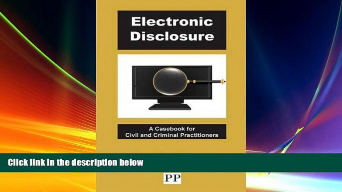 PDF [FREE] DOWNLOAD  Electronic Disclosure - A Casebook for Civil and Criminal Practitioners