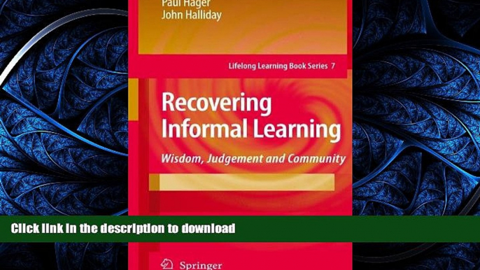 Free [PDF] Recovering Informal Learning: Wisdom, Judgement and Community (Lifelong Learning Book