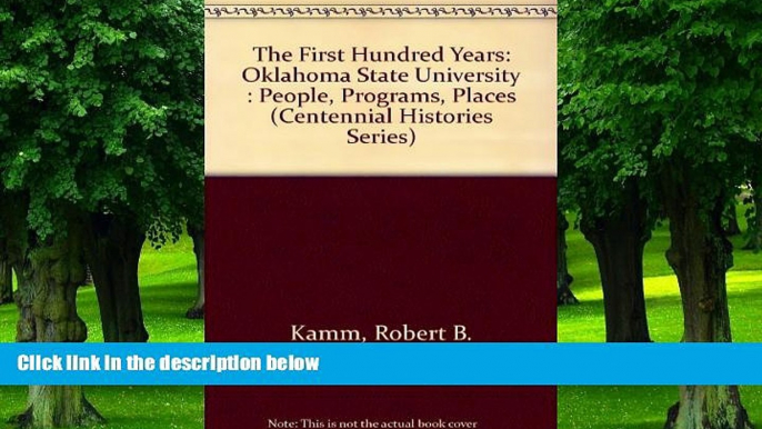 Best Price The First Hundred Years: Oklahoma State University : People, Programs, Places