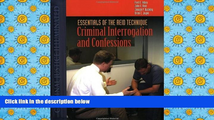 PDF [DOWNLOAD] Essentials Of The Reid Technique: Criminal Interrogation And Confessions (Criminal