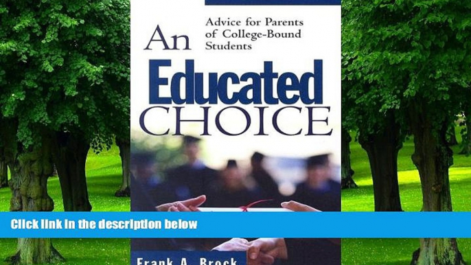 Best Price An Educated Choice: Advice for Parents of College-Bound Students Frank A Brock On Audio