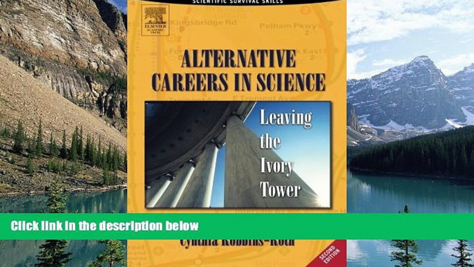 Online  Alternative Careers in Science, Second Edition: Leaving the Ivory Tower (Scientific