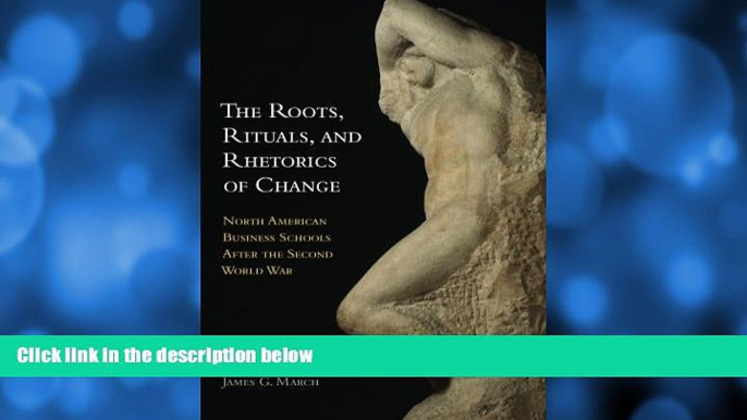 Buy Mie Augier The Roots, Rituals, and Rhetorics of Change: North American Business Schools After