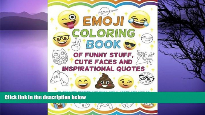 Pre Order Emoji Coloring Book of Funny Stuff, Cute Faces and Inspirational Quotes: 30 Awesome