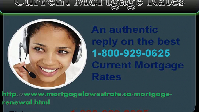 Require Aid? Current Mortgage Rates call on 1-800-929-0625