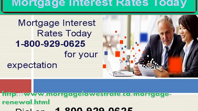 Mortgage Interest Rates Today call on 1-800-929-0625 for Mortgage