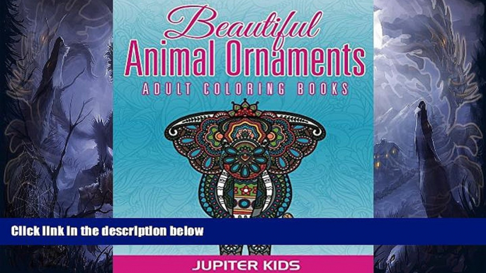 Pre Order Beautiful Animal Ornaments: Adult Coloring Books (Animal Ornaments and Art Book Series)