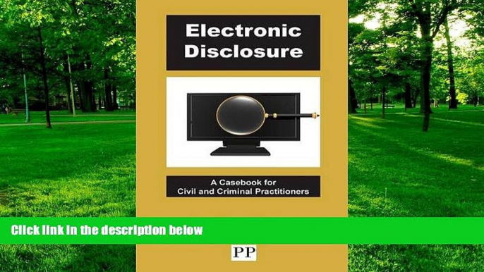 PDF [FREE] DOWNLOAD  Electronic Disclosure - A Casebook for Civil and Criminal Practitioners BOOK