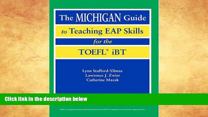 Buy  The Michigan Guide to Teaching EAP Skills for the TOEFL(R) iBT Lynn M. Stafford-Yilmaz  Full