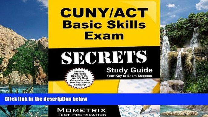 Online CUNY Exam Secrets Test Prep Team CUNY/ACT Basic Skills Exam Secrets Study Guide: CUNY Test