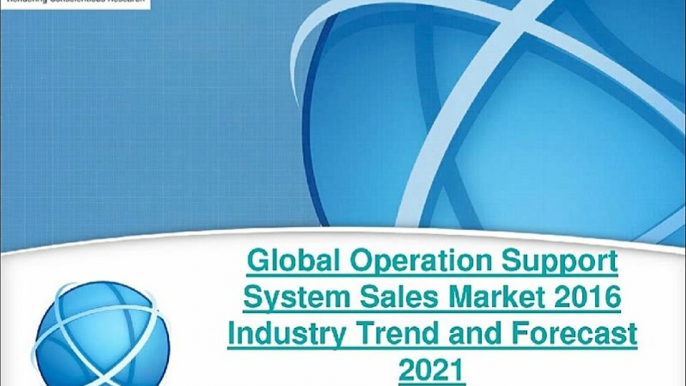 Global Operation Support System Sales Market 2016 Review