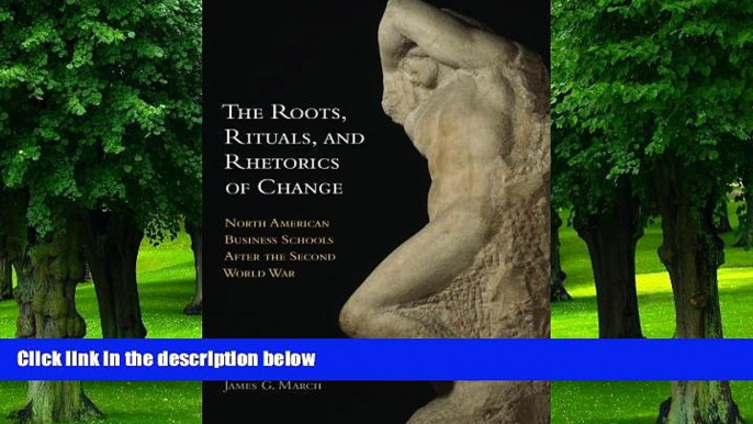 Pre Order The Roots, Rituals, and Rhetorics of Change: North American Business Schools After the