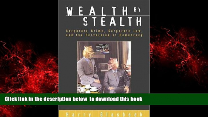 Pre Order Wealth By Stealth: Corporate Crime, Corporate Law, and the Perversion of Democracy Harry